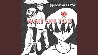 Wait On You [upl. by Jeannette]