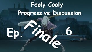 Fooly Cooly Progressive Discussion Episode 6  Finale [upl. by Ydnac]