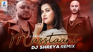 Masstaani Remix  DJ Shreya  B Praak  Jaani  Teri Masstaani Nahi Banna Punjabi Songs [upl. by Anaillil]