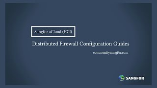 Sangfor aCloud Distributed firewall configuration guide [upl. by Ynohtona]