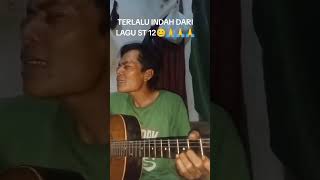 TERLALU INDAH DARI LAGU ST 12👍😊🙏🙏🙏 [upl. by Hildick]