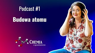 Budowa atomu  Chemia z egzaminatorem Podcast  odcinek 1 [upl. by Laniger]