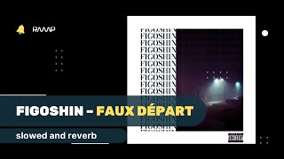 Figoshin – Faux Départ 𝐒𝐥𝐨𝐰𝐞𝐝  𝐑𝐞𝐯𝐞𝐫𝐛 [upl. by Akinirt66]