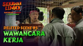 SEKAWAN LIMO  Deleted scene 5 WAWANCARA KERJA [upl. by Cicely953]