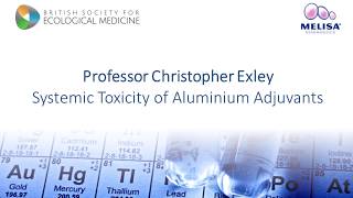 Systemic Toxicity of Aluminium Adjuvants Prof Christopher Exley [upl. by Eiralav]