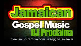 Jamaican Gospel Music Mix with DJ Proclaima Gospel Reggae Radio Show [upl. by Armitage166]