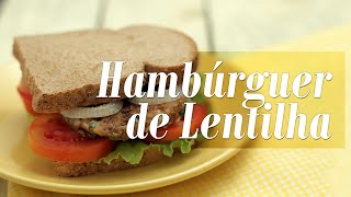 Como fazer Hambúrguer Vegano de Lentilha [upl. by Maryjo]