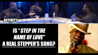 Is R Kelly’s Step in the Name of Love A REAL STEPPER’S SONG  Activity Podcast Clip [upl. by Tobiah82]