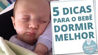 PARA O BEBÊ DORMIR MELHOR À NOITE NÃO PERCA ESSAS 5 DICAS INFALÍVEIS [upl. by Ettenrahc640]