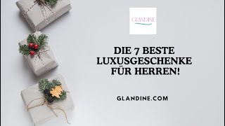 Die 7 Beste Luxusgeschenke für Herren [upl. by Atlanta645]