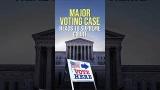 Major Voting Case Heads to Supreme Court shorts election news [upl. by Ennayar]