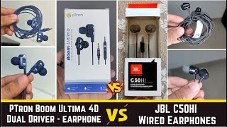 JBL C50H vs PTron Boom Ultima 4D Dual Driver Wired Earphones detail comparison  Mic test  review [upl. by Nnaassilem]