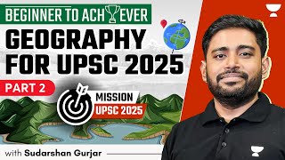 Beginner to Achiever Geography for UPSC Beginners 2025 amp 2026  Sudarshan Gurjar  P2 [upl. by Binette]