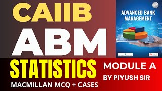 CAIIB ABM Marathon Session  ABM McMillan Module A Statistics MCQs amp Case Studies Marathon [upl. by Sulamith122]