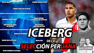 EL ICEBERG DE LA SELECCIÓN PERUANA 🇵🇪 ⚽ [upl. by Ynnav]