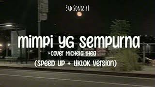 Mimpi Yang Sempurna  Cover Michela Thea Speed Up  Tiktok Version Lirik  trending [upl. by Puett451]