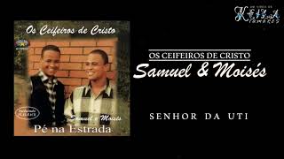 SAMUEL E MOISÉS  OS CEIFEIROS DE CRISTO  SENHOR DA UTI [upl. by Aynekal]