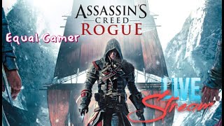 Assassins creed rogue live  equal gamer  assassins creed [upl. by Innis522]