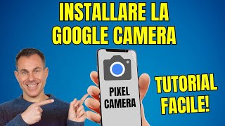 Come installare la Pixel Camera ex Google Camera sul tuo Smartphone Android [upl. by Sax913]