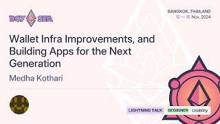 Wallet Infra Improvements and Building Apps for the Next Generation by Medha Kothari  Devcon SEA [upl. by Nyladnohr]