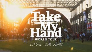 Take My Hand EU Tour Diary [upl. by Takara]