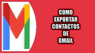 Cómo exportar contactos de Gmail [upl. by Issim227]