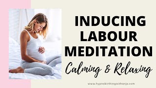 NATURALLY INDUCING LABOUR MEDITATION  MEDITATION TO START LABOUR  BRING ON LABOUR NATURALLY [upl. by Aicssej401]