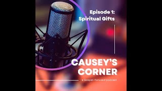 Causeys Corner Ep 1 Spiritual Gifts [upl. by Yekcaj]