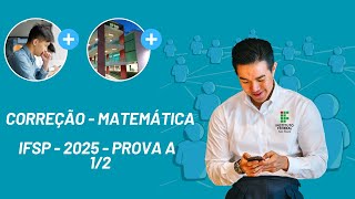 🔥IFSP 2025  MATEMÁTICA PROVA A  PARTE 12🔥 [upl. by Flavio]