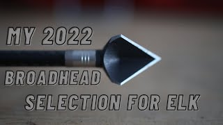 My 2022 Broadhead Selection for ELK  Annihilator Broadheads [upl. by Goeger454]