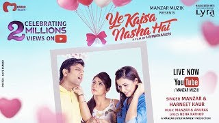 Ye Kaisa Nasha Hai Official Music Video Manzar amp Harneet Kaur Manzar  Anurag Hemanandh  2017 [upl. by Enived]