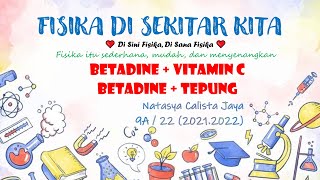 Percobaan Sederhana quotPerubahan Kimiaquot Betadine dan Vitamin C Betadine dan Tepung oleh N Calista [upl. by Calva395]