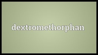 Dextromethorphan Meaning [upl. by Aicener]