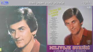 Milivoje Djurisic  Meni jesen a tebi prolece  Audio 1982 [upl. by Kallista]