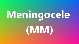 Meningocele MM  Medical Definition and Pronunciation [upl. by Grosberg]