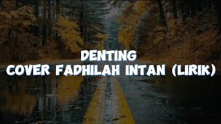 Denting  Cover Fadhilah Intan Lirik [upl. by Nothgiel499]