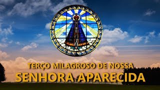 TERÇO MILAGROSO DE NOSSA SENHORA APARECIDA [upl. by Laddy462]