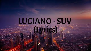 LUCIANO  SUV Lyrics [upl. by Nahgrom]