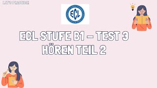 ECL STUFE B1  TEST 3  Hören Teil 2  ECL Zertifikat deutsch deutschlernen [upl. by Celle]