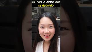 ¡Vietnamita Ama A Mexicano 💪🏽😍🇻🇳🇲🇽 shorts youtubeshorts extranjerosenmexico [upl. by Ferrick]