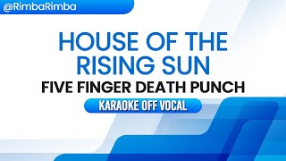 House of the Rising Sun  Five Finger Death Punch KARAOKE OFF VOCAL [upl. by Esened]