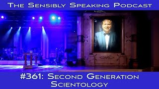 Sensibly Speaking Podcast 361 Second Generation Scientology [upl. by Cherrita608]