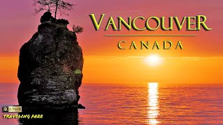 Vancouver Canada 4K  Travel Guide Relaxing Music [upl. by Trab590]