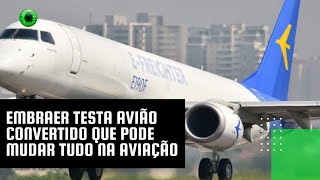 Embraer testa avião convertido que pode mudar tudo na aviação [upl. by Lewellen]