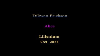 Dikwan Erickson  🎼 quot Alice quot 🎼  Lillenium Oct 2024 🙂 Edit  17 Sept 2024 [upl. by Gwenn]