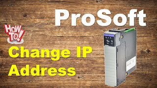 How To Change IP Address Of The ProSoft Module [upl. by Yrok694]