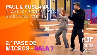 “PTAZETA BZRP MUSIC SESSIONS VOL45” – PAUL y RUSLANA  SEGUNDO PASE DE MICROS GALA 7  OT2023 [upl. by Eixid359]