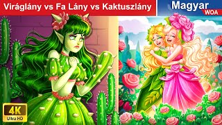 Viráglány vs Fa Lány vs Kaktuszlány 👸💚 Magyar Tündérmesék 🌛 WOA Magyar Tündérmesék [upl. by Akirea736]