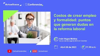 Costos de crear empleo y formalidad puntos que generan dudas de la reforma laboral [upl. by Berta946]