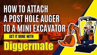 How to Attach a Post Hole Auger to a Mini Excavator [upl. by Aihsak]